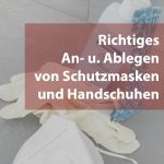 Weiterlesen: Schutzmasken und -handschuhe richtig an- und ausziehen